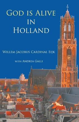 God is alive in Holland - Willem Jacobus Eijk (Cardinal) - cover