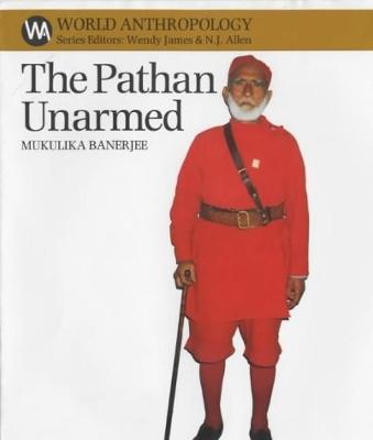 The Pathan Unarmed: Opposition and Memory in the Khudai Khidmatgar Movement - Mukulika Banerjee - cover