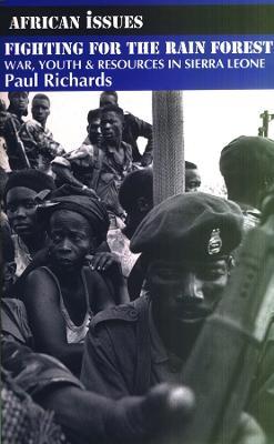 Fighting for the Rain Forest: War, Youth and Resources in Sierra Leone - Paul Richards - cover