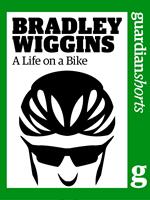 Bradley Wiggins: A Life on a Bike