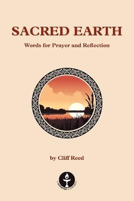 Sacred Earth: Words for Prayer and Reflection - Cliff Reed - cover