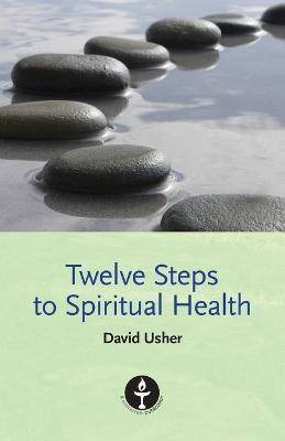 Twelve Steps to Spiritual Health - David Usher - cover
