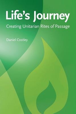 Life's Journey: Creating Unitarian Rites of Passage - Daniel Costley - cover