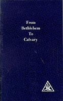 From Bethlehem to Calvary: Initiations of Jesus - Alice A. Bailey - cover