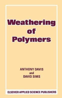 Weathering of Polymers - A. Davis,D. Sims - cover
