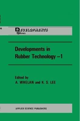 Developments in Rubber Technology - A. Whelan,K.S. Lee - cover