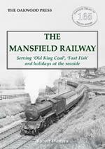 The Mansfield Railway: Serving 'Old King Coal', 'Fast Fish' and holidays at the seaside