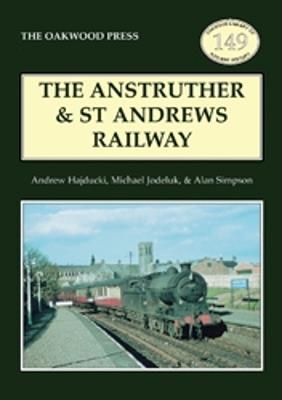 The Anstruther and St. Andrews Railway - Andrew Hajducki,Michael Jodeluk,Alan Simpson - cover