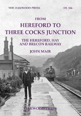 From Hereford to Three Cocks Junction: The Hereford, Hay and Brecon Railway - John Mair - cover