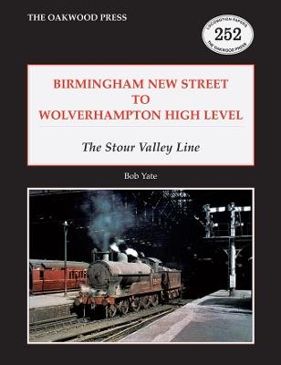 Birmingham New Street to Wolverhampton High Level: The Stour Valley Line - Bob Yate - cover
