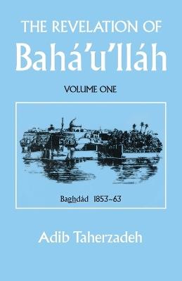 The Revelation of Baha'u'llah - Adib Taherzadeh - cover