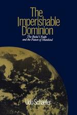 The Imperishable Dominion: Baha'i Faith and the Future of Mankind