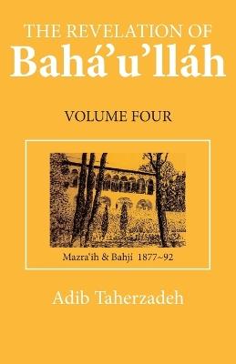 The Revelation of Baha'u'llah - Adib Taherzadeh - cover