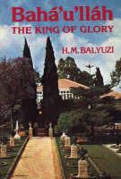 Libro in inglese Baha'u'llah: the King of Glory  - Hasan Balyuzi
