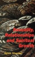 Sexuality, Relationships and Spiritual Growth - Agnes Ghaznavi - cover