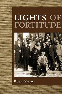 Lights of Fortitude: Glimpses into the Lives of the Hands of the Cause of God - Barron Harper - cover