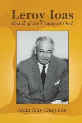 Leroy Ioas: Hand of the Cause of God - Anita Chapman - cover