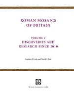 Roman Mosaics of Britain Volume V: Discoveries and research since 2010