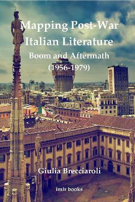 Mapping Post-War Italian Literature: Boom and Aftermath (1956–1979) - Giulia Brecciaroli - cover