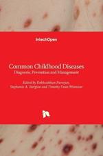 Common Childhood Diseases - Diagnosis, Prevention and Management