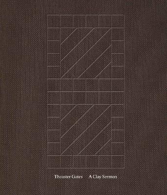 Theaster Gates: A Clay Sermon - cover