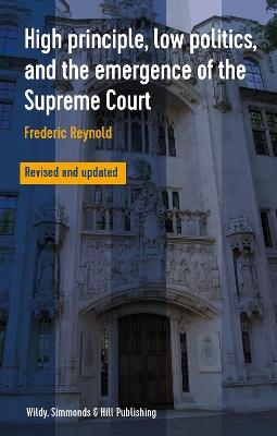 High Principle, Low Politics, and the Emergence of the Supreme Court - Frederic Reynold - cover