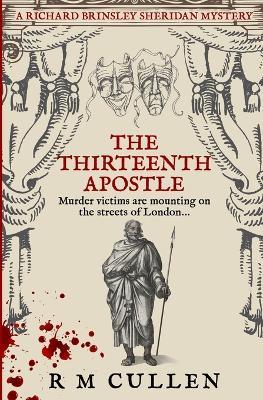 The Thirteenth Apostle: A killer seeks salvation on the streets of London... - R M Cullen - cover