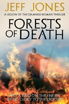 Forests of Death: Will a raid on the enemy bring glory to the legion...? - Jeff Jones - cover