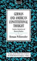 German and American Constitutional Thought: Contexts, Interaction and Historical Realities Contexts, Interaction and Historical Realities - Hermann Wellenreuther - cover