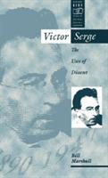 Victor Serge: The Uses of Dissent - Bill Marshall - cover