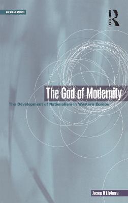 The God of Modernity: The Development of Nationalism in Western Europe - Josep R. Llobera - cover