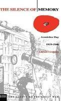 The Silence of Memory: Armistice Day, 1919-1946 - Adrian Gregory - cover