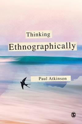 Thinking Ethnographically - Paul Atkinson - cover