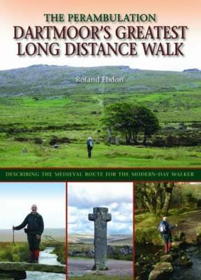 Dartmoor's Greatest Long Distance Walk: The Perambulation - Roland Ebdon - cover