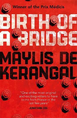 Birth of a Bridge - Maylis de Kerangal,Maylis de Kerangal - cover