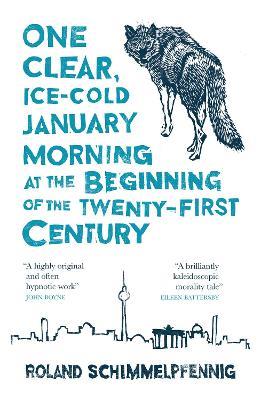 One Clear, Ice-cold January Morning at the Beginning of the 21st Century - Roland Schimmelpfennig - cover