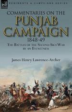 Commentaries on the Punjab Campaign, 1848-49: the Battles of the Second Sikh War by an Eyewitness