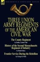 Three Union Army Regiments of the American Civil War - Dudley Landon Vaill,Daniel Oakey,George H Pettis - cover