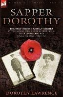 Sapper Dorothy: the Only English Woman Soldier in the Royal Engineers 51st Division, 79th Tunnelling Co. During the First World War