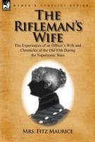 The Rifleman's Wife: The Experiences of an Officer's Wife and Chronicles of the Old 95th - Mrs Fitz Maurice - cover