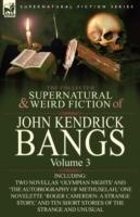 The Collected Supernatural and Weird Fiction of John Kendrick Bangs: Volume 3-Including Two Novellas 'Olympian Nights' and 'The Autobiography of Methu - John Kendrick Bangs - cover
