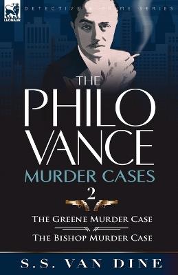 The Philo Vance Murder Cases: 2-The Greene Murder Case & the Bishop Murder Case - S S Van Dine - cover