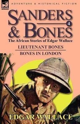 Sanders & Bones-The African Adventures: 4-Lieutenant Bones & Bones in London - Edgar Wallace - cover