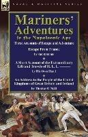 Mariners' Adventures in the Napoleonic Age: Three Accounts of Escape and Adventure - Thomas O'Neill,& Others - cover