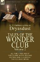 Tales of the Wonder Club: All Three Volumes of This Classic of the Strange and Macabre in a Special Two Volume Edition-Volume 2 - M Y Halidom,Dryasdust - cover