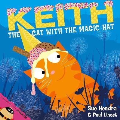 Keith the Cat with the Magic Hat: A laugh-out-loud picture book from the creators of Supertato! - Sue Hendra,Paul Linnet - cover
