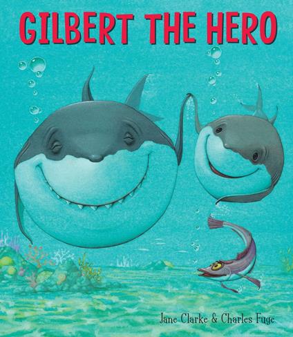 Gilbert the Hero - Jane Clarke,Charles Fuge - ebook