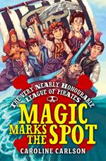 The Very Nearly Honourable League of Pirates: Magic Marks The Spot