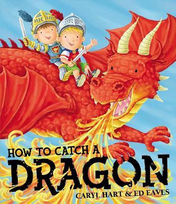How To Catch a Dragon - Caryl Hart - cover