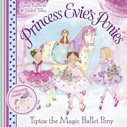 Princess Evie's Ponies: Tiptoe the Magic Ballet Pony - Sarah KilBride,Sophie Tilley - ebook